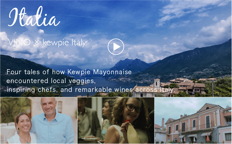 Four tales of how KEWPIE Mayonnaise encountered local vegetables, inspiring chefs, and remarkable wines across Italy